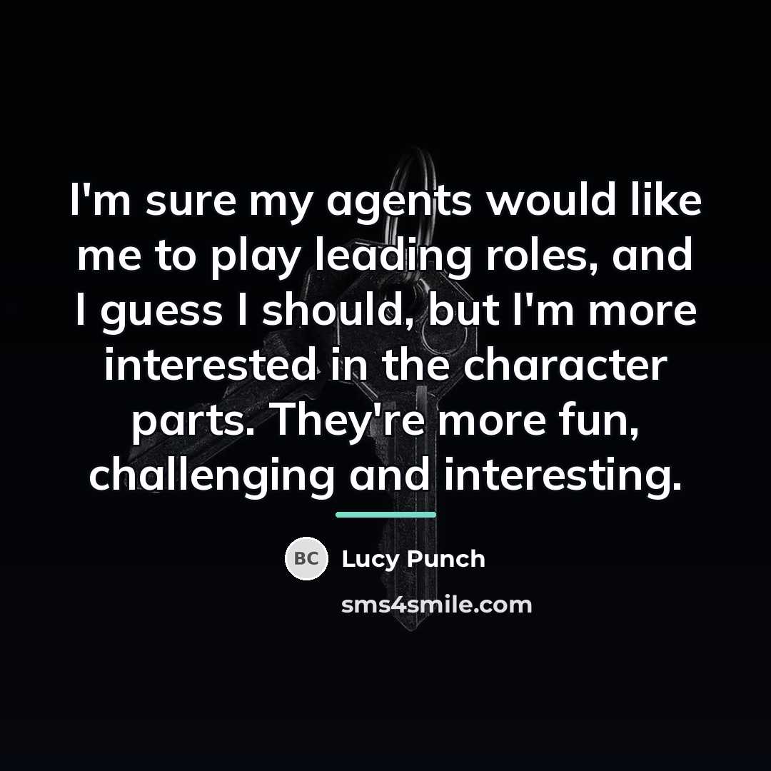“I'm sure my agents would like me to play leading…” quote by Lucy Punch
