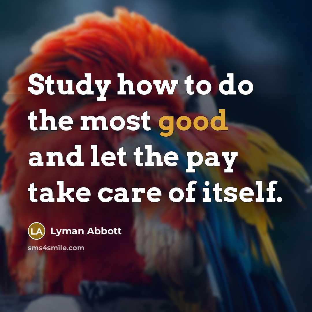 “Study how to do the most good and let the…” quote by Lyman Abbott
