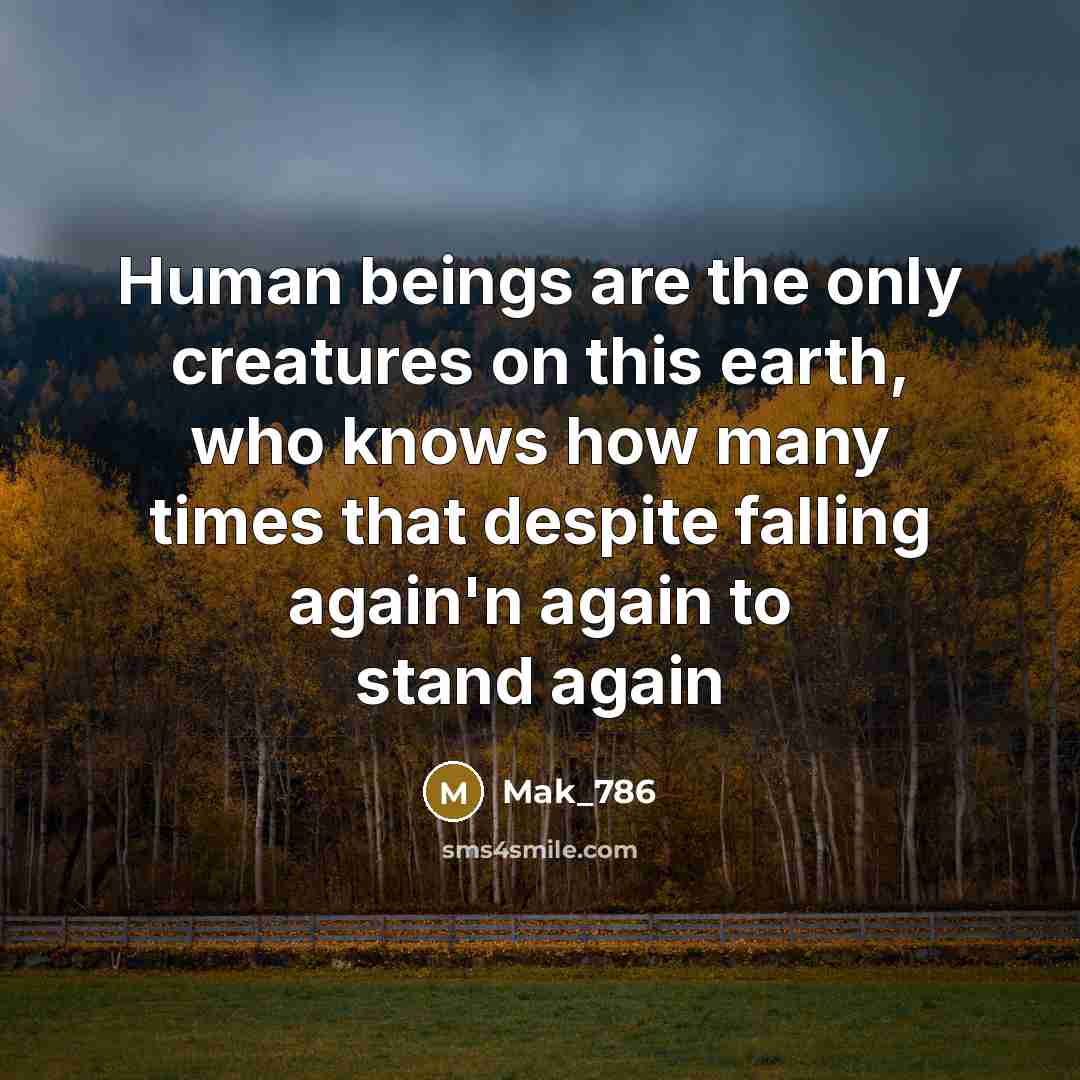 “Human beings are the only creatures on this earth, who…” quote by Mak_786