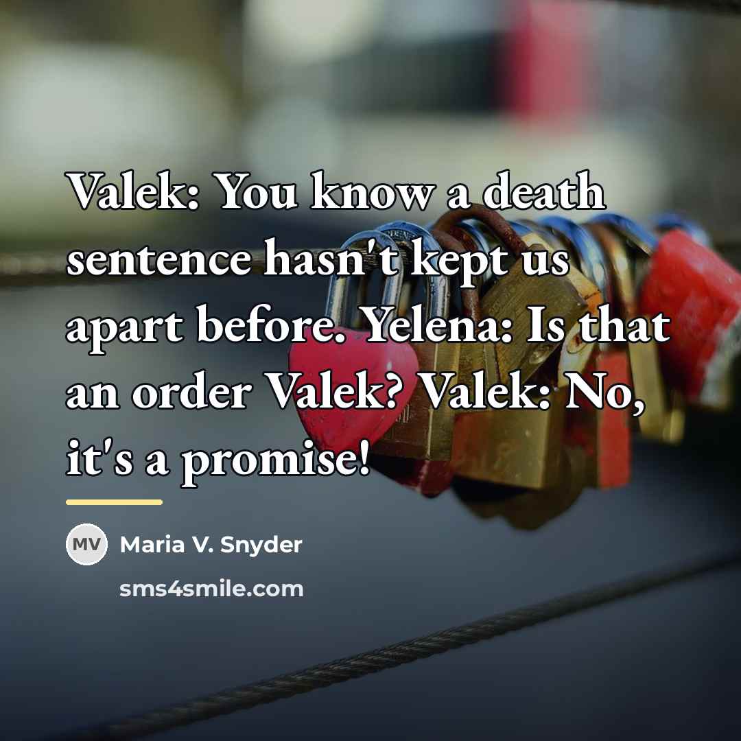 “Valek: You know a death sentence hasn't kept us apart…” quote by Maria V. Snyder