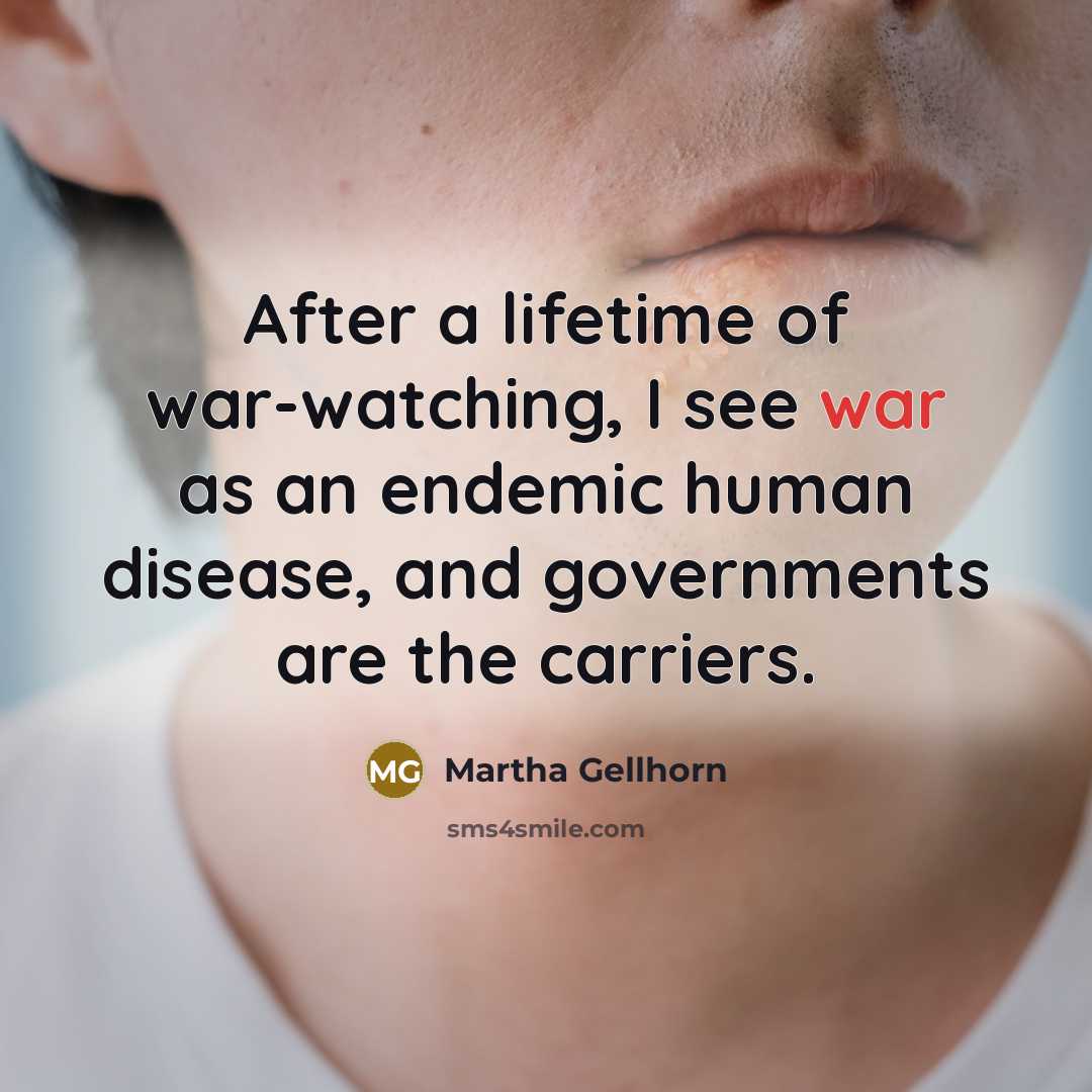 “After a lifetime of war-watching, I see war as an…” quote by Martha Gellhorn
