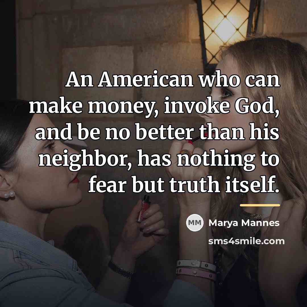 “An American who can make money, invoke God, and be…” quote by Marya Mannes