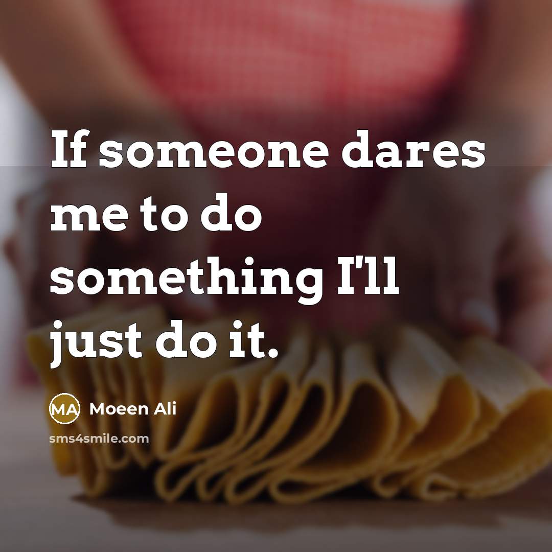 “If someone dares me to do something I'll just do…” quote by Moeen Ali