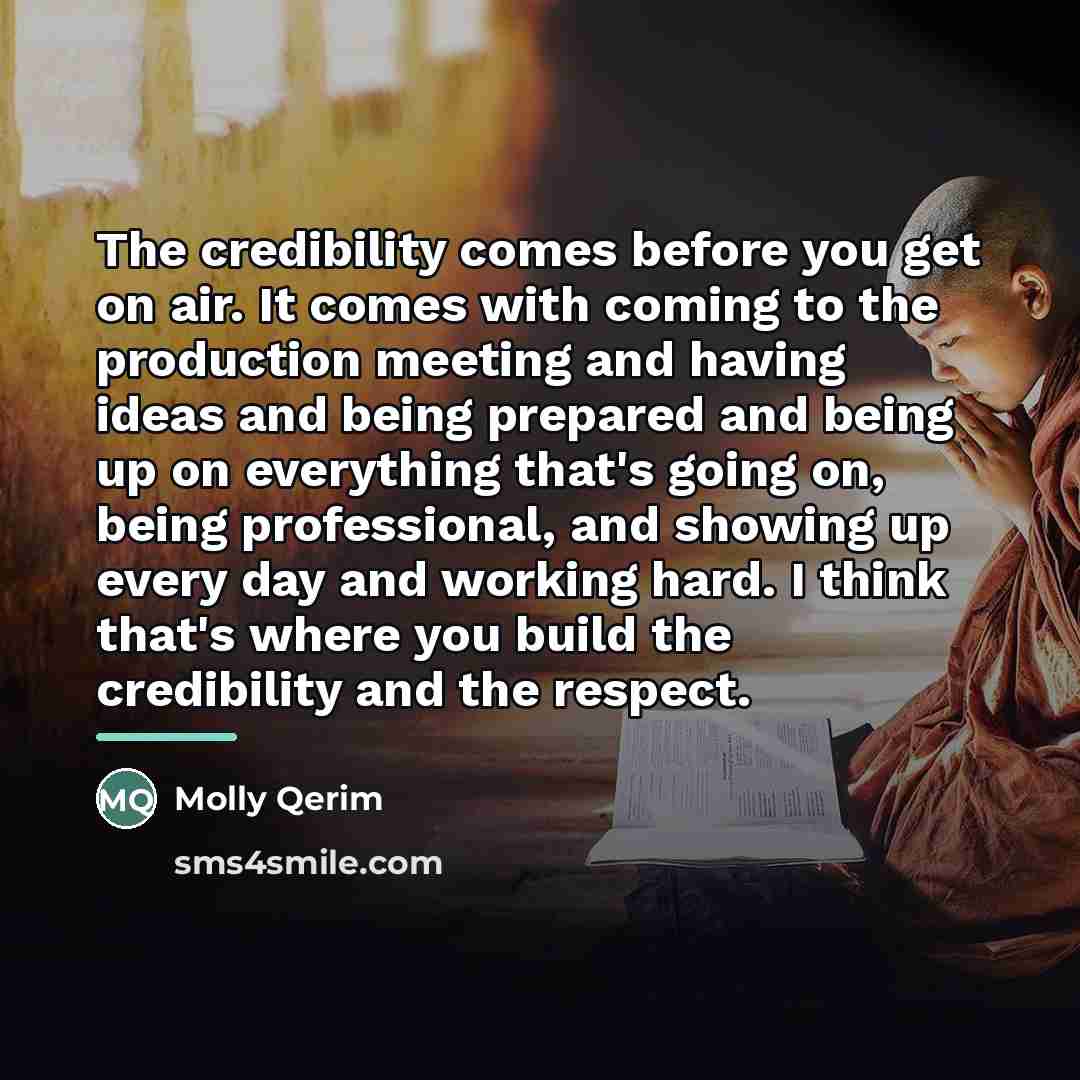“The credibility comes before you get on air. It comes…” quote by Molly Qerim