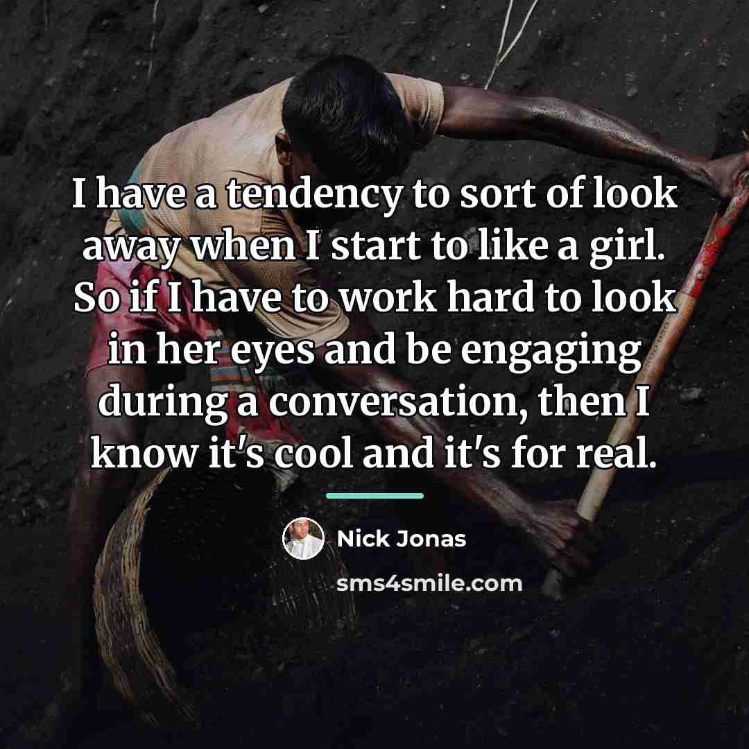 “I have a tendency to sort of look away when…” quote by Nick Jonas