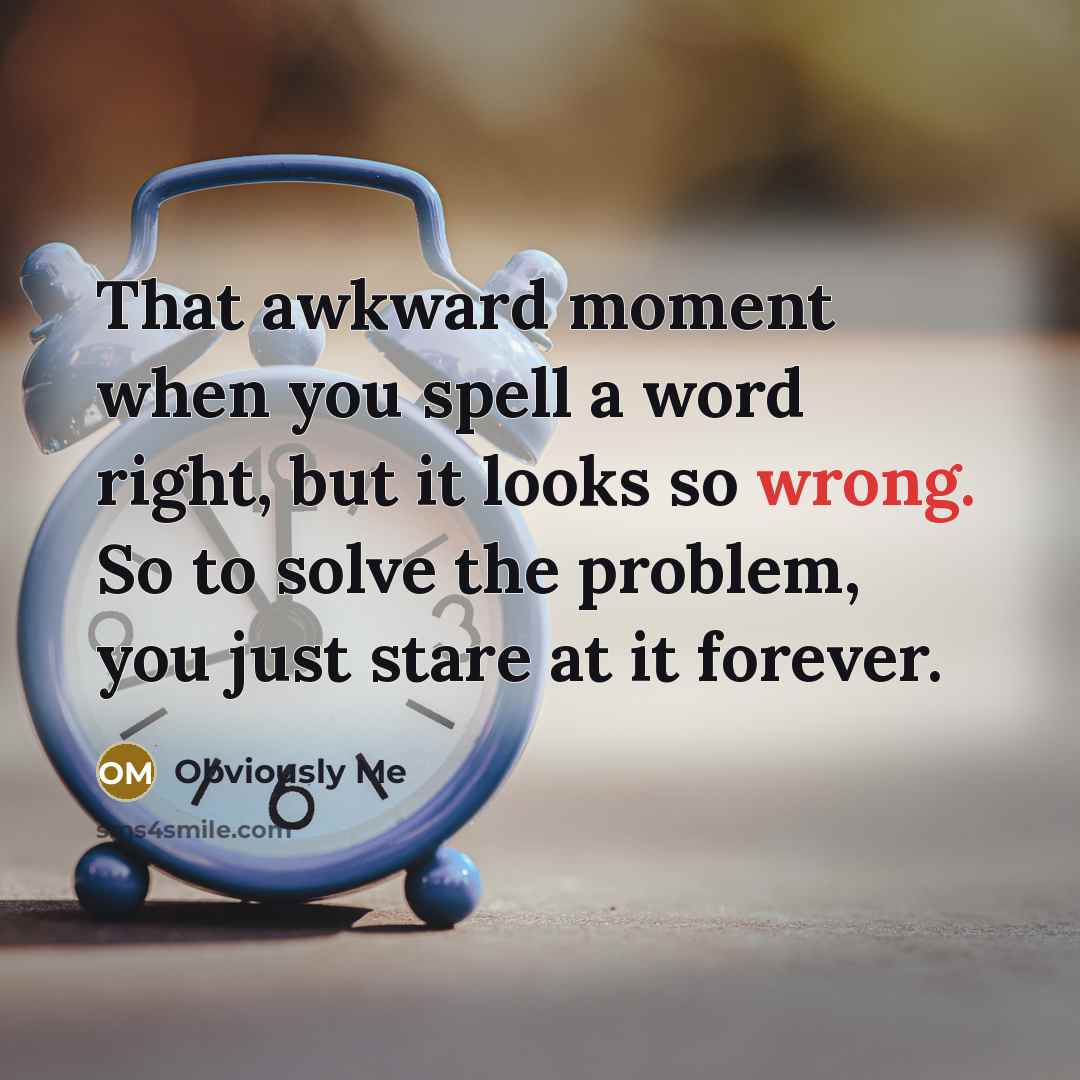 “That awkward moment when you spell a word right, but…” quote by Obviously Me