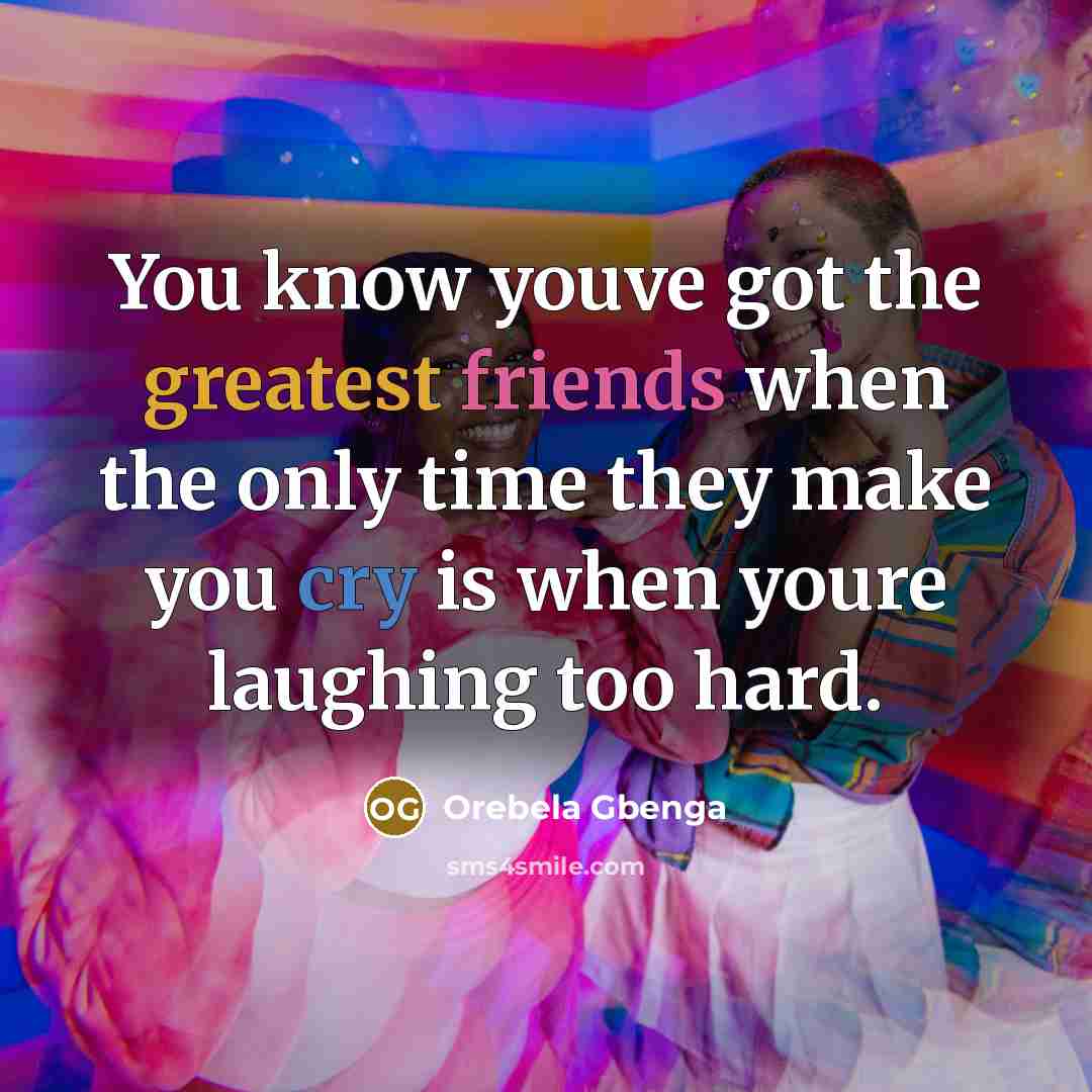 “You know youve got the greatest friends when the only…” quote by Orebela Gbenga