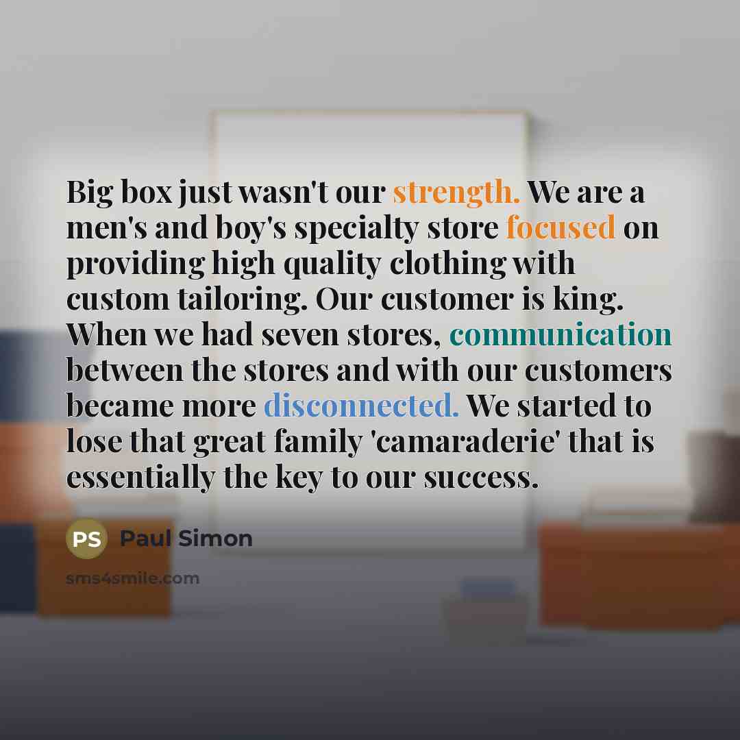 “Big box just wasn't our strength. We are a men's…” quote by Paul Simon