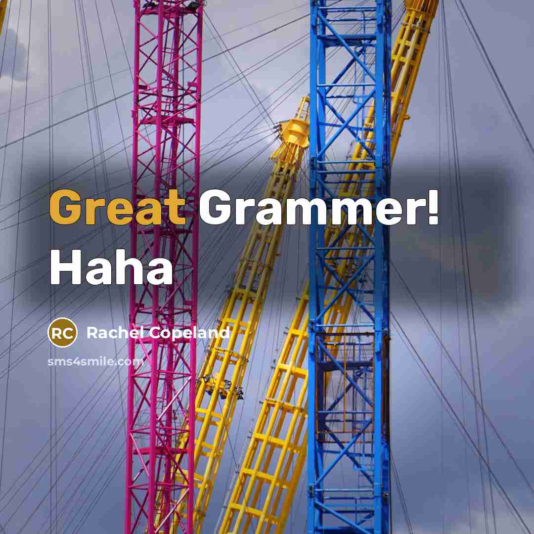 “Great Grammer! Haha…” quote by Rachel Copeland