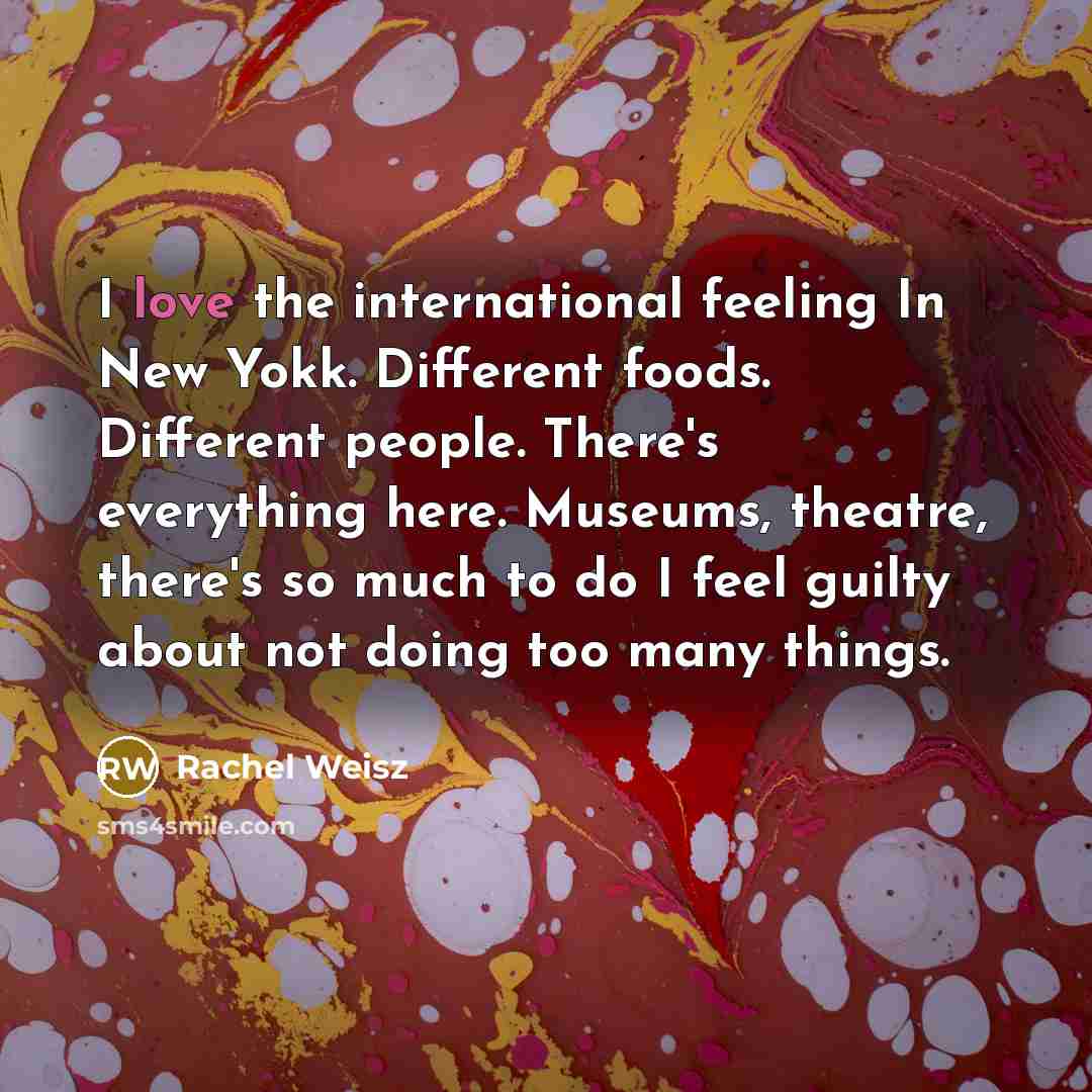 “I love the international feeling In New Yokk. Different foods.…” quote by Rachel Weisz