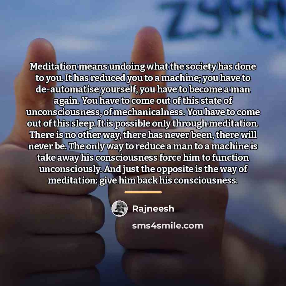 “Meditation means undoing what the society has done to you.…” quote by Rajneesh