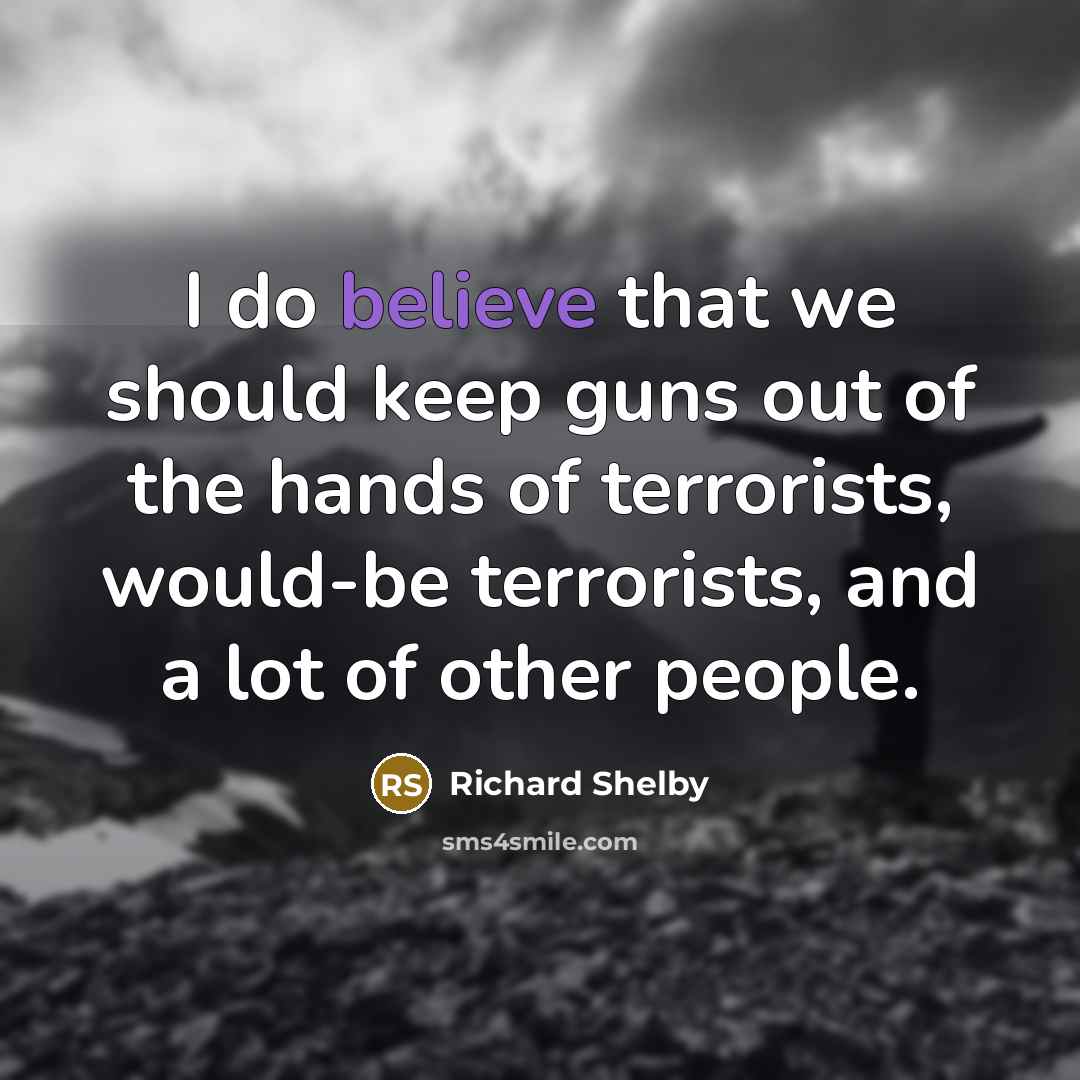 “I do believe that we should keep guns out of…” quote by Richard Shelby