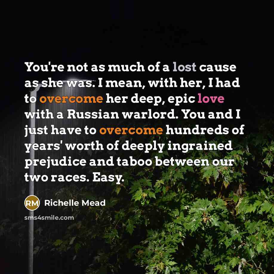 “You're not as much of a lost cause as she…” quote by Richelle Mead