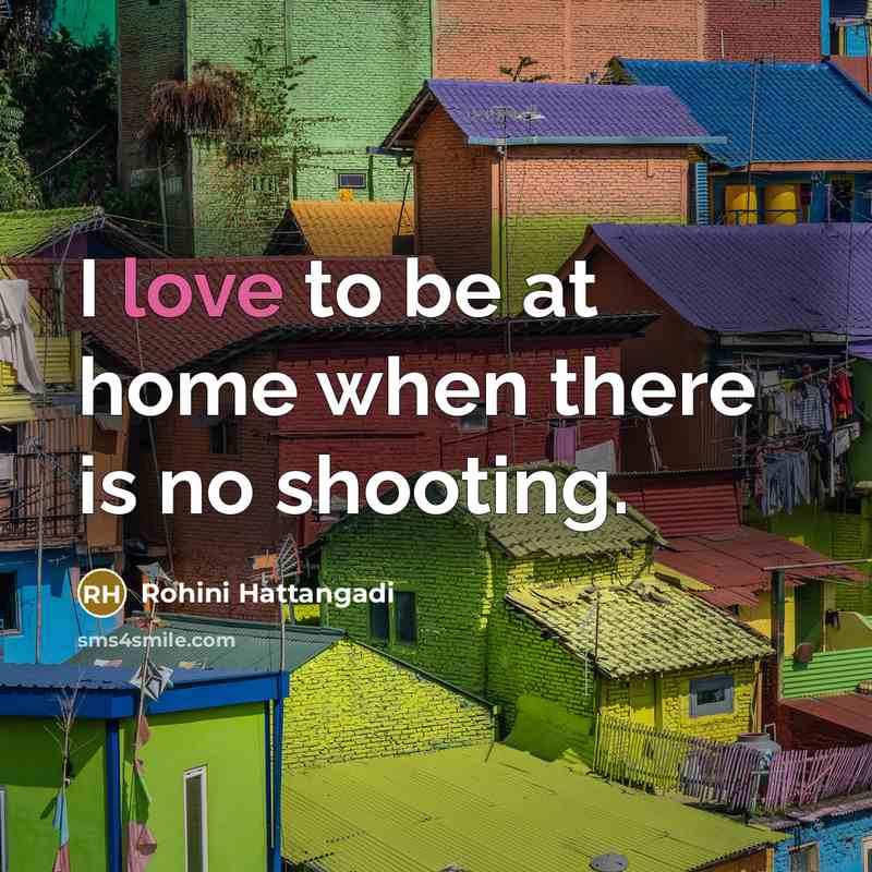 “I love to be at home when there is no…” quote by Rohini Hattangadi