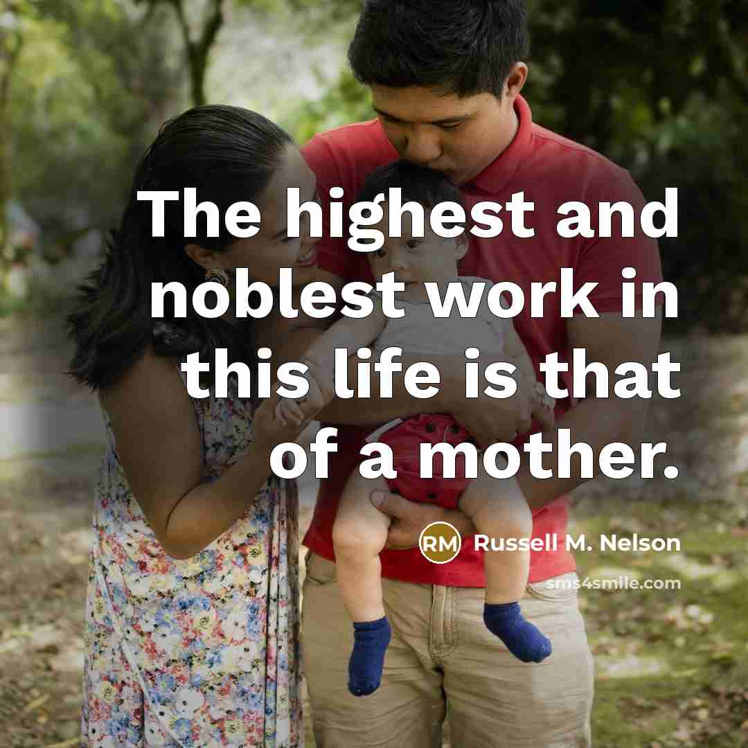 “The highest and noblest work in this life is that…” quote by Russell M. Nelson