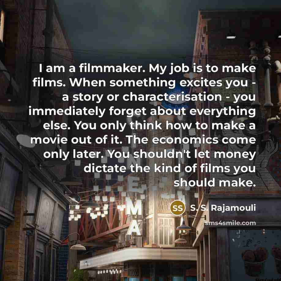 “I am a filmmaker. My job is to make films.…” quote by S. S. Rajamouli