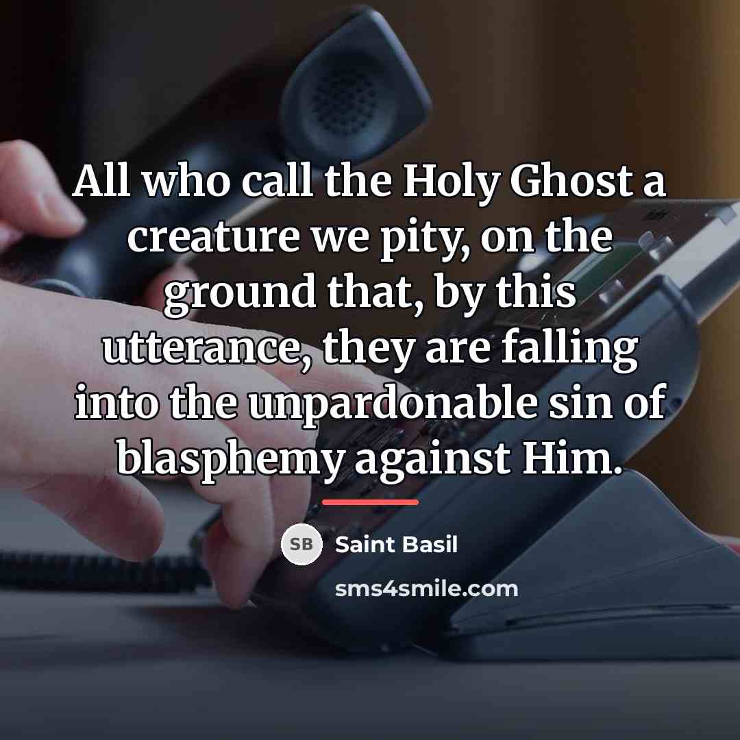 “All who call the Holy Ghost a creature we pity,…” quote by Saint Basil