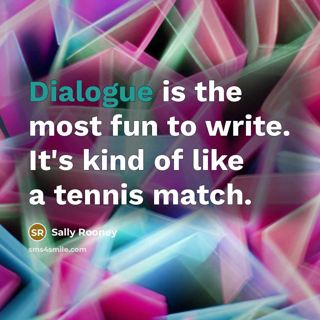 “Dialogue is the most fun to write. It's kind of…” quote by Sally Rooney