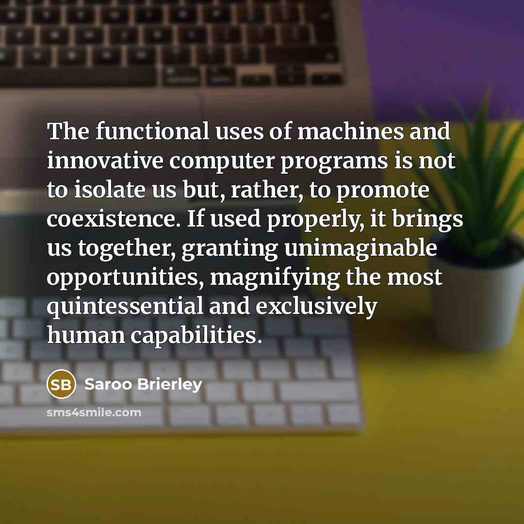 “The functional uses of machines and innovative computer programs is…” quote by Saroo Brierley