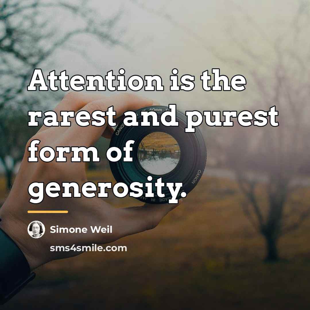 “Attention is the rarest and purest form of generosity.…” quote by Simone Weil