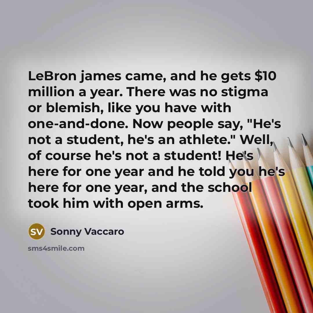 “LeBron james came, and he gets $10 million a year.…” quote by Sonny Vaccaro