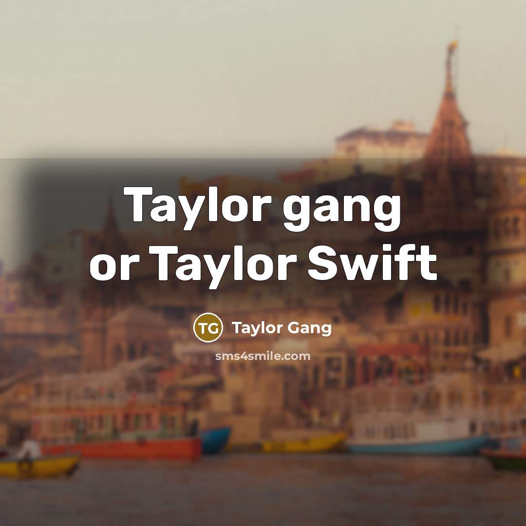 “Taylor gang or Taylor Swift…” quote by Taylor Gang