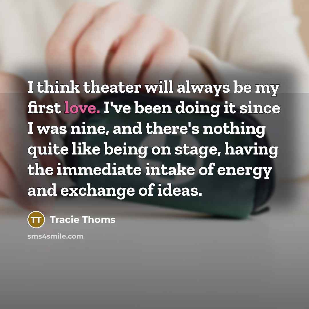 “I think theater will always be my first love. I've…” quote by Tracie Thoms