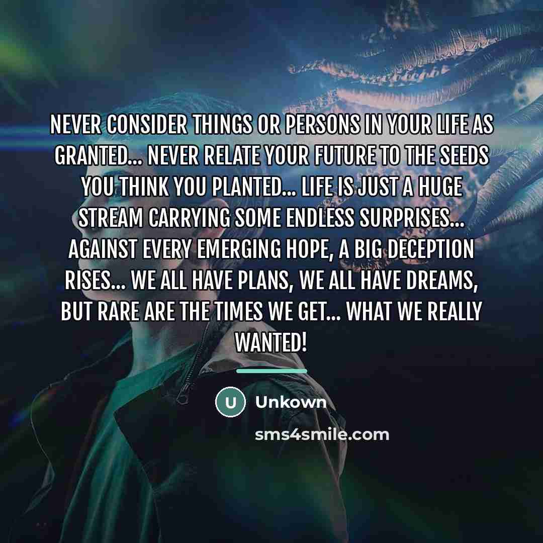 “Never consider things or persons in your life as granted...…” quote by Unkown