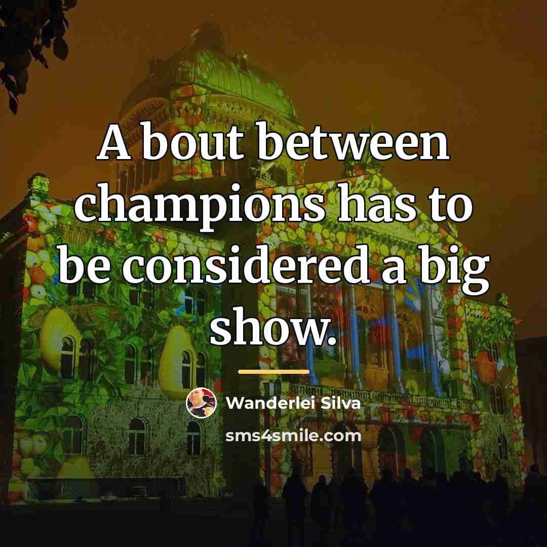 “A bout between champions has to be considered a big…” quote by Wanderlei Silva