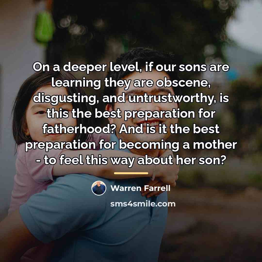 “On a deeper level, if our sons are learning they…” quote by Warren Farrell