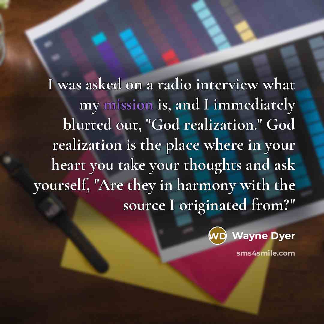 “I was asked on a radio interview what my mission…” quote by Wayne Dyer
