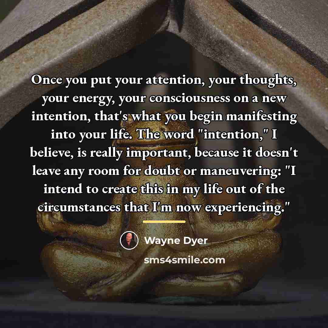 “Once you put your attention, your thoughts, your energy, your…” quote by Wayne Dyer
