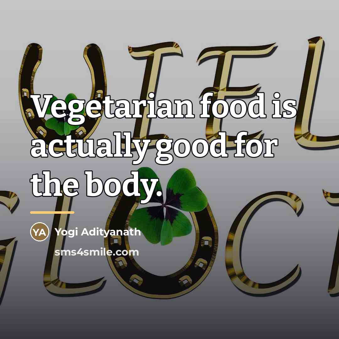 “Vegetarian food is actually good for the body.…” quote by Yogi Adityanath