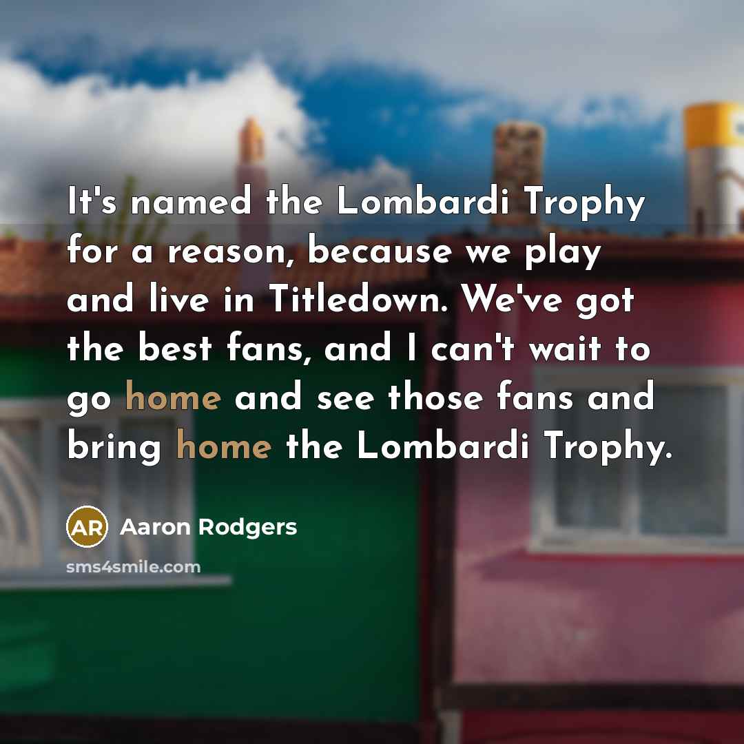“It's named the Lombardi Trophy for a reason, because we…” quote by Aaron Rodgers