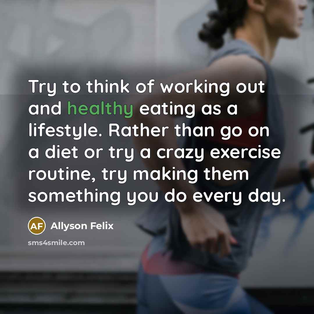 “Try to think of working out and healthy eating as…” quote by Allyson Felix