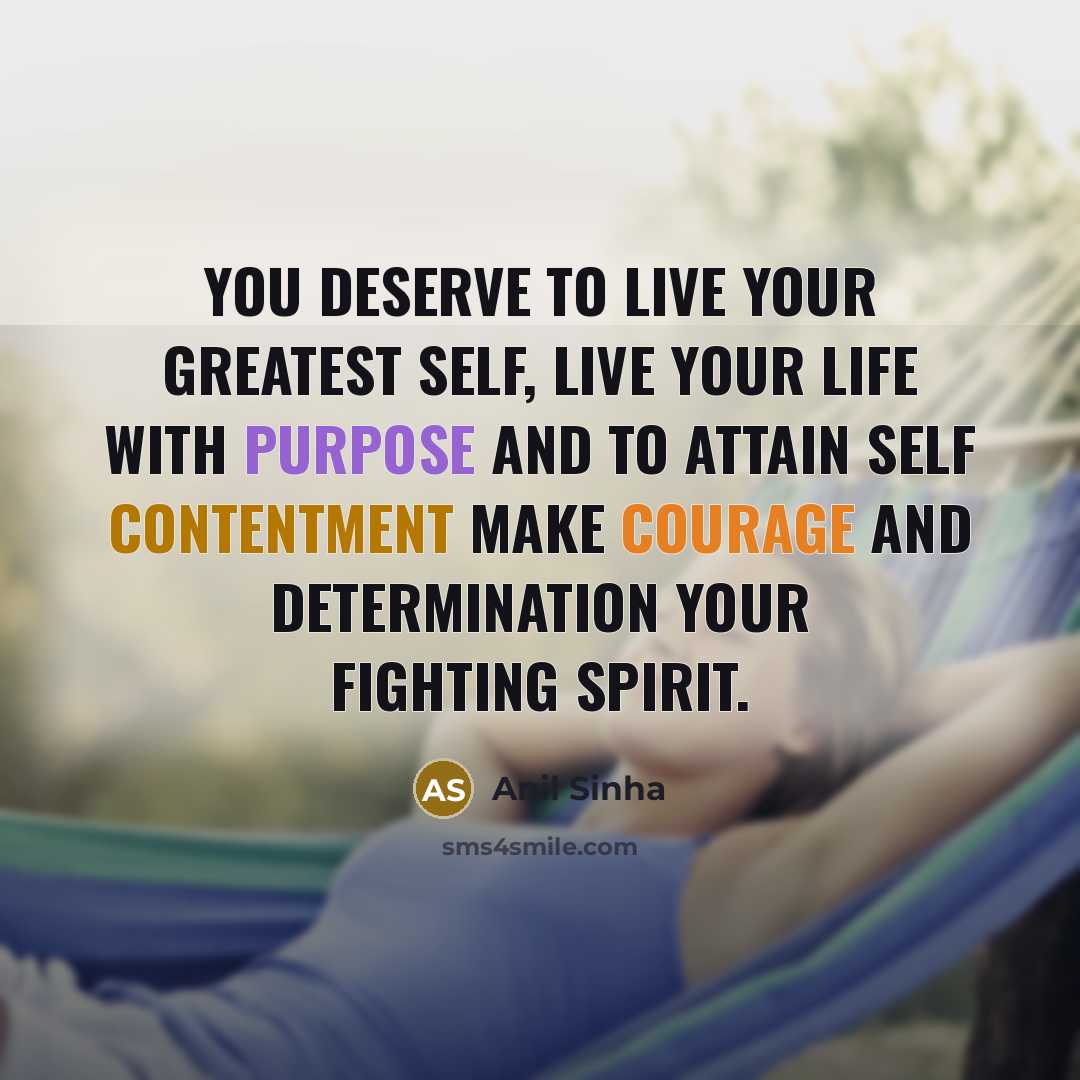 “You deserve to live your greatest self, live your life…” quote by Anil Sinha