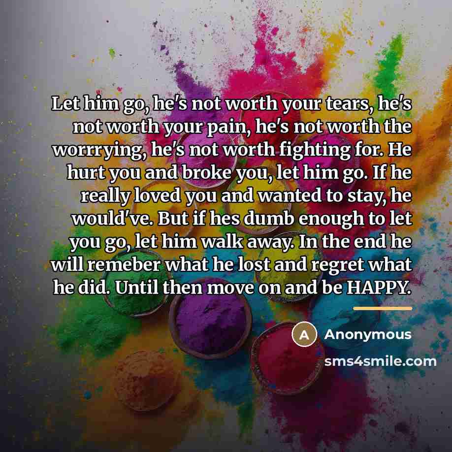 “Let him go, he's not worth your tears, he's not…” quote by Anonymous