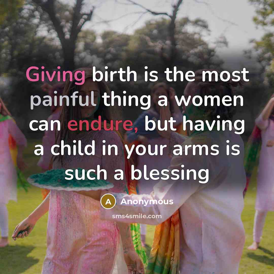 “Giving birth is the most painful thing a women can…” quote by Anonymous