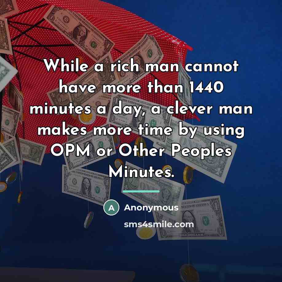 “While a rich man cannot have more than 1440 minutes…” quote by Anonymous