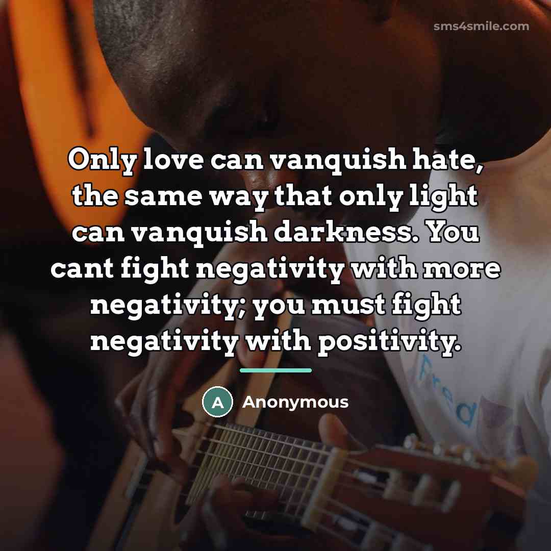 “Only love can vanquish hate, the same way that only…” quote by Anonymous
