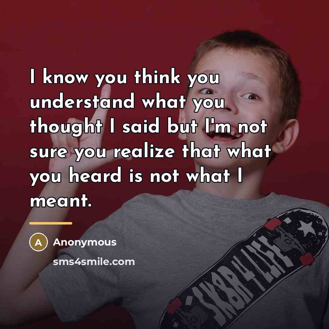 “I know you think you understand what you thought I…” quote by Anonymous
