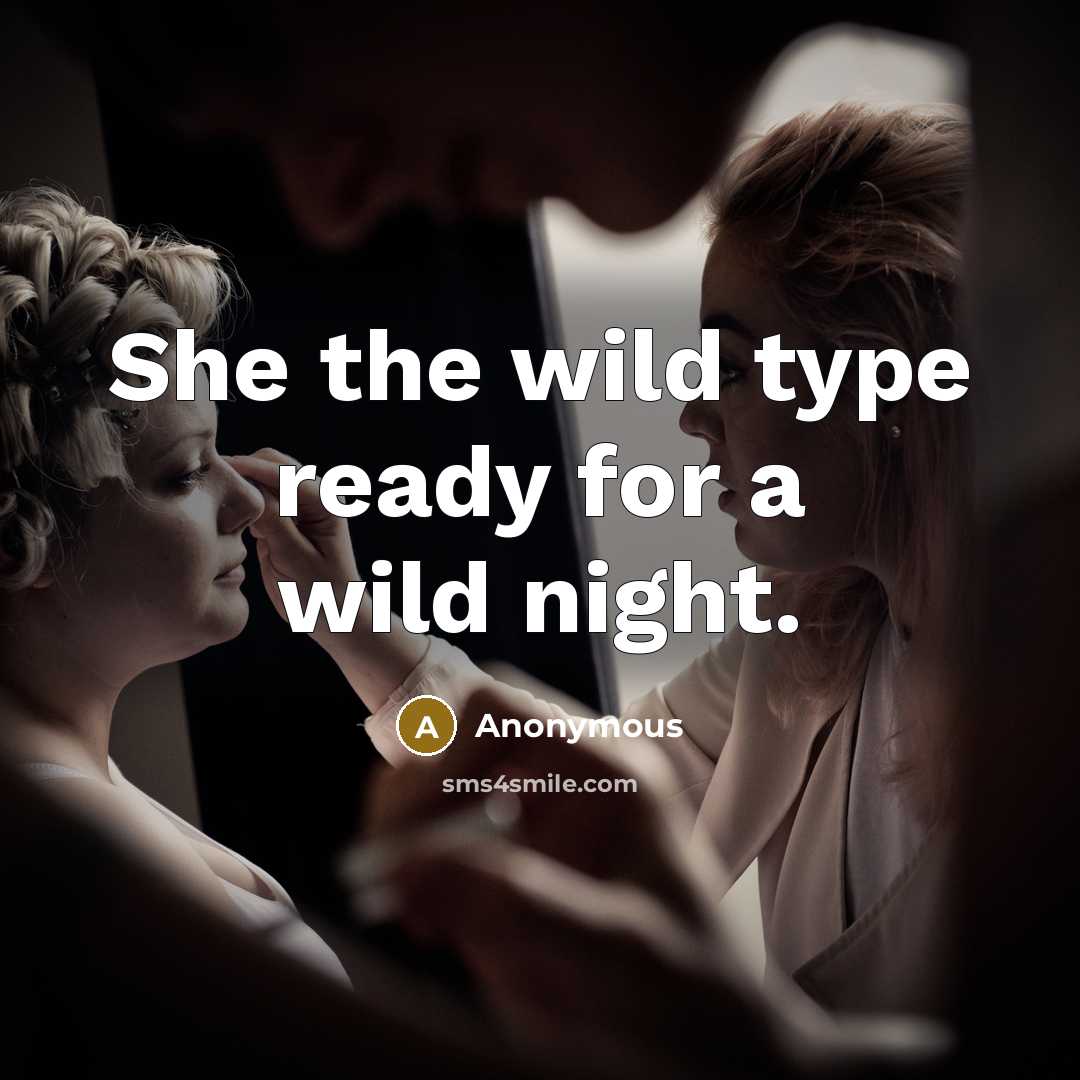 “She the wild type ready for a wild night.” quote by Anonymous
