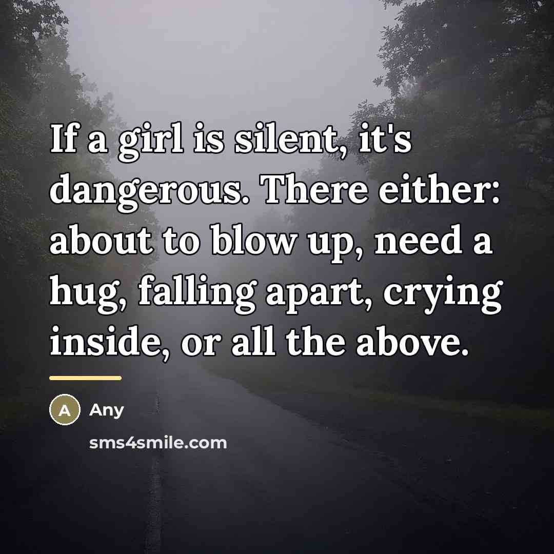 “If a girl is silent, it's dangerous. There either: about…” quote by Any