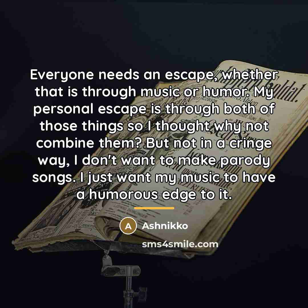 “Everyone needs an escape, whether that is through music or…” quote by Ashnikko