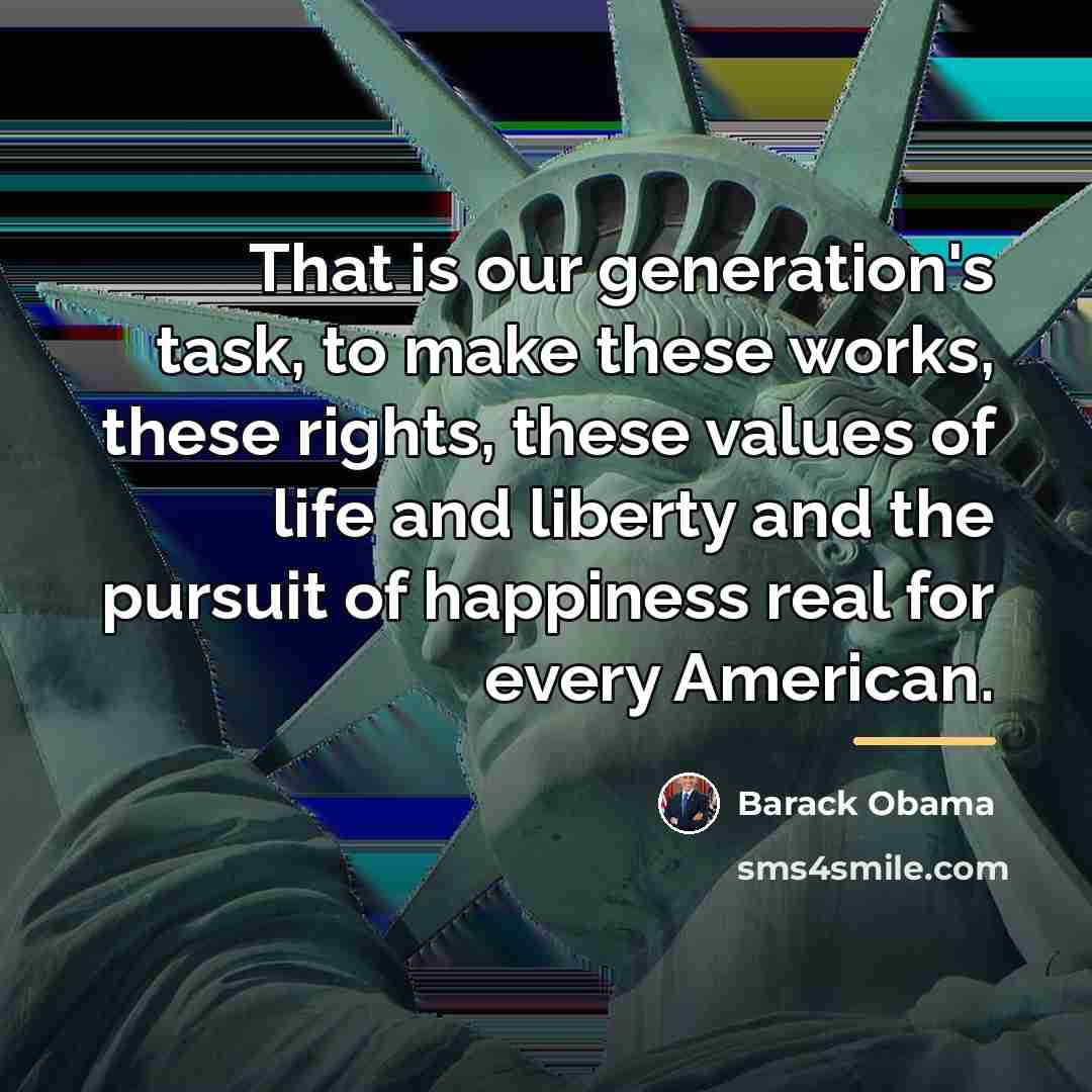 “That is our generation's task, to make these works, these…” quote by Barack Obama
