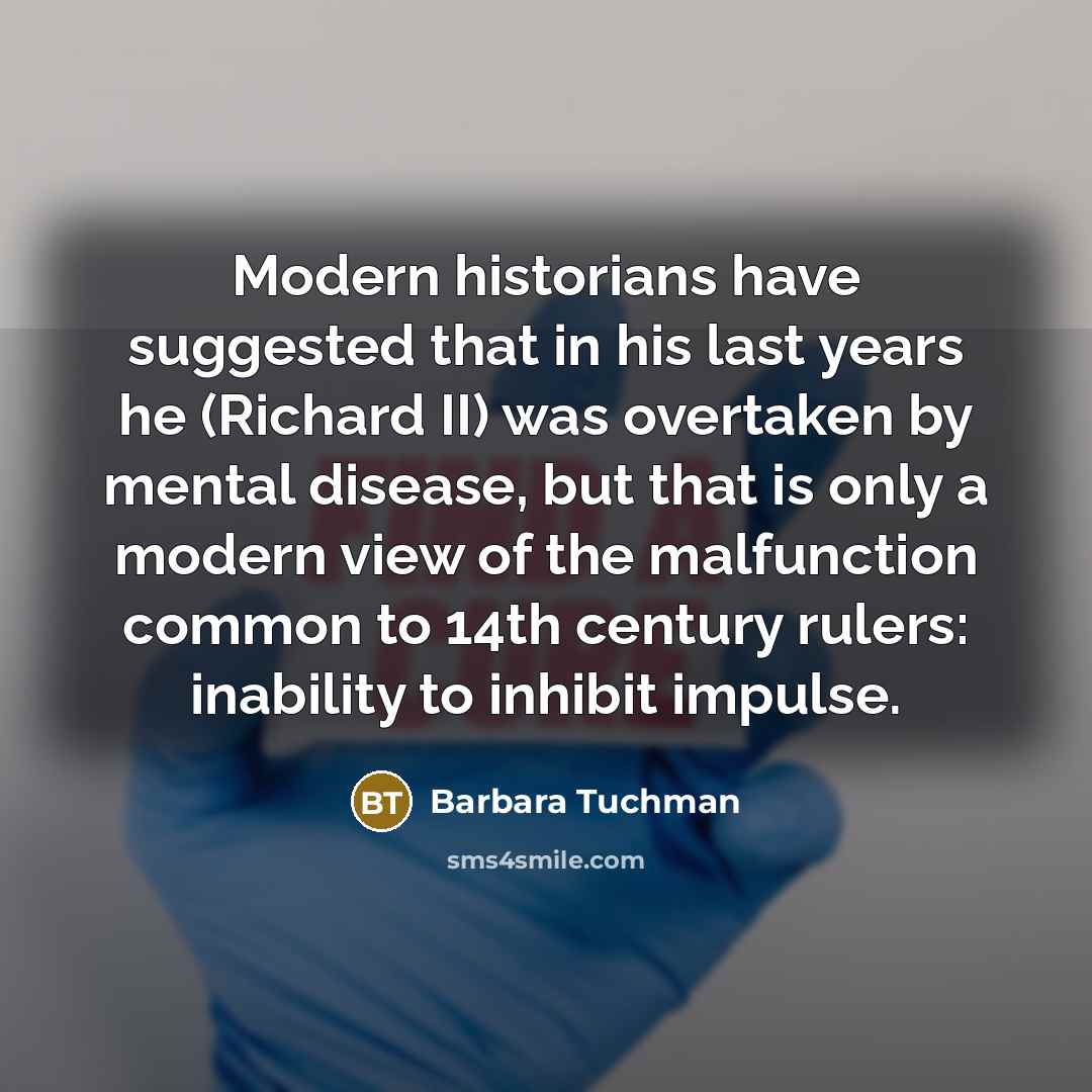 “Modern historians have suggested that in his last years he…” quote by Barbara Tuchman
