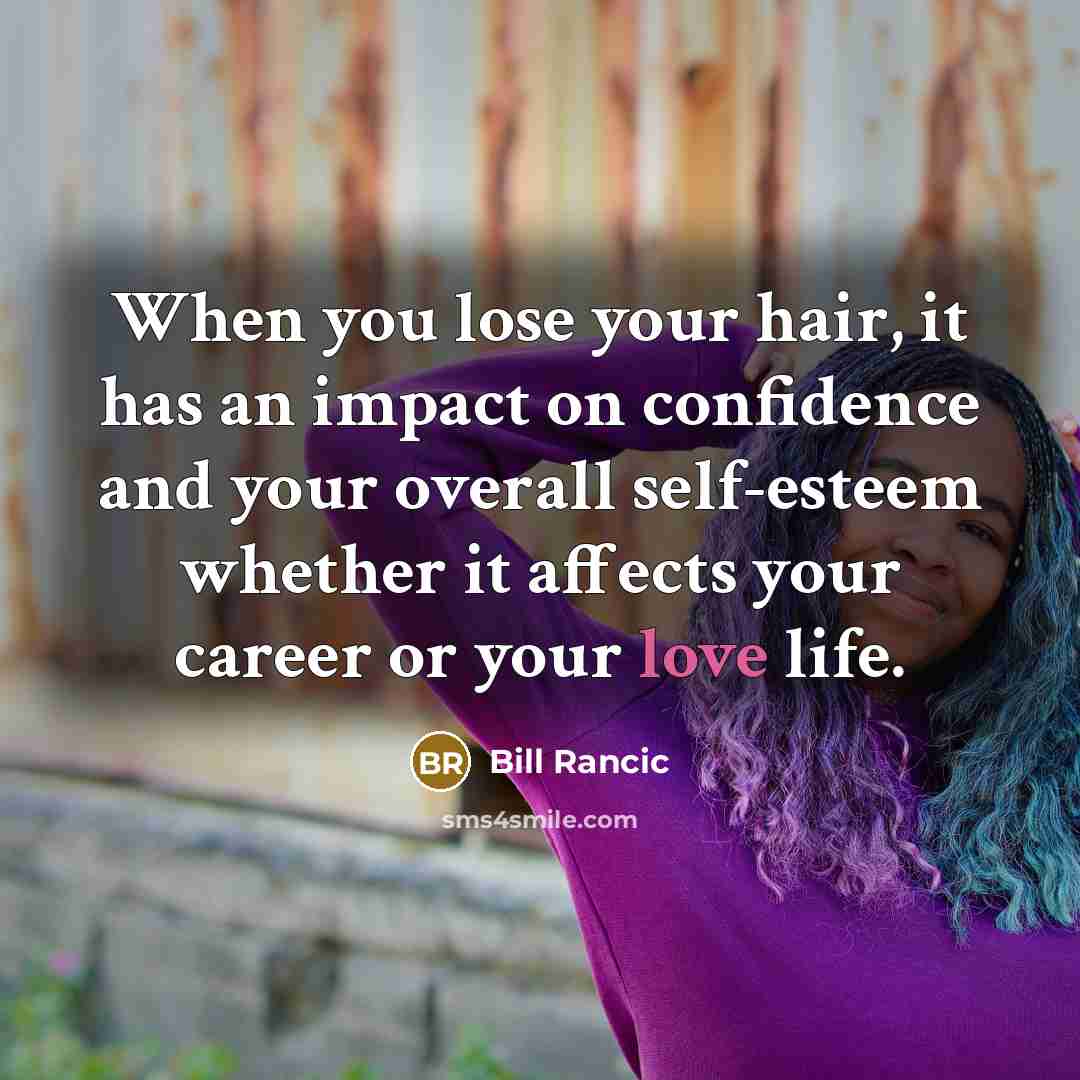 “When you lose your hair, it has an impact on…” quote by Bill Rancic