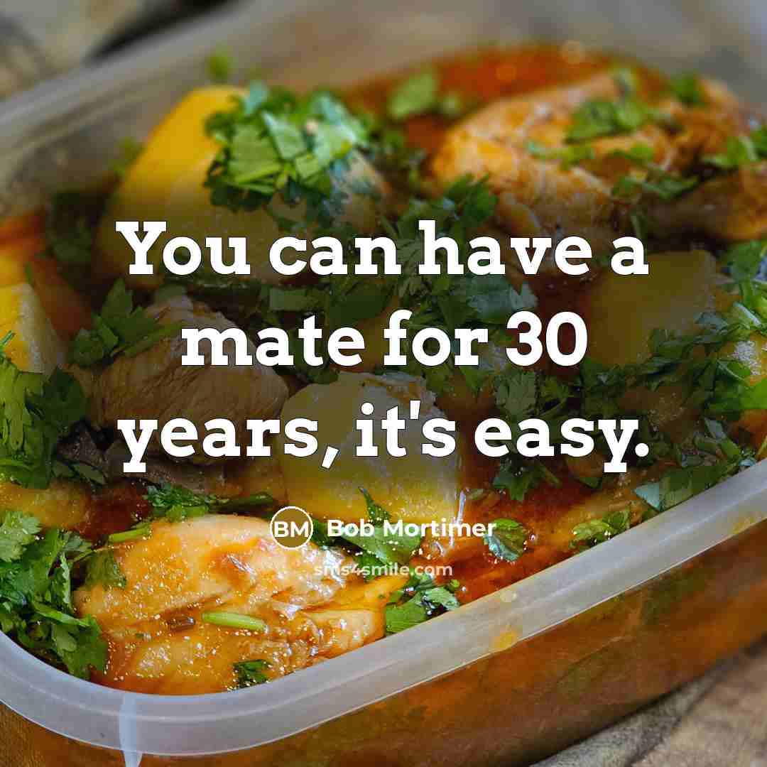 “You can have a mate for 30 years, it's easy.…” quote by Bob Mortimer