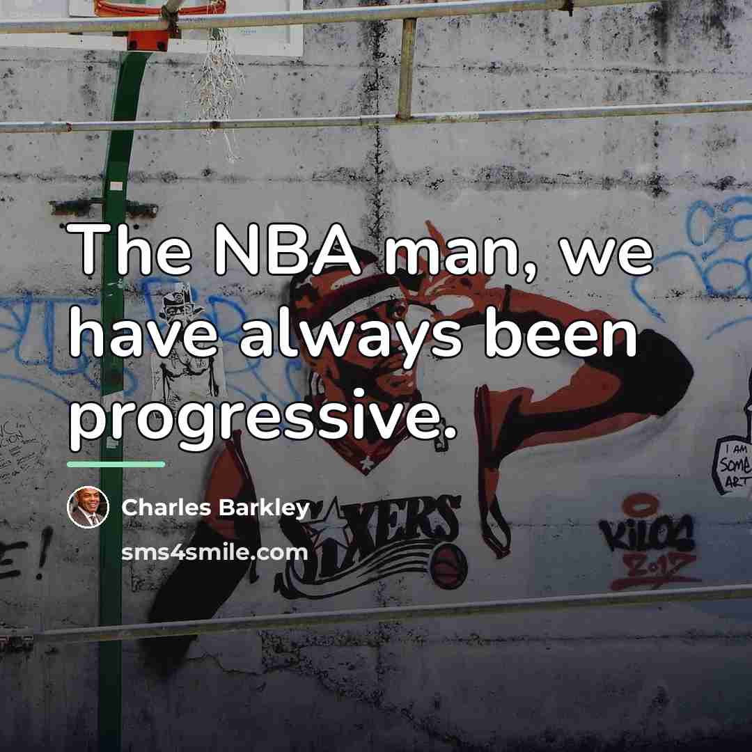 “The NBA man, we have always been progressive.…” quote by Charles Barkley