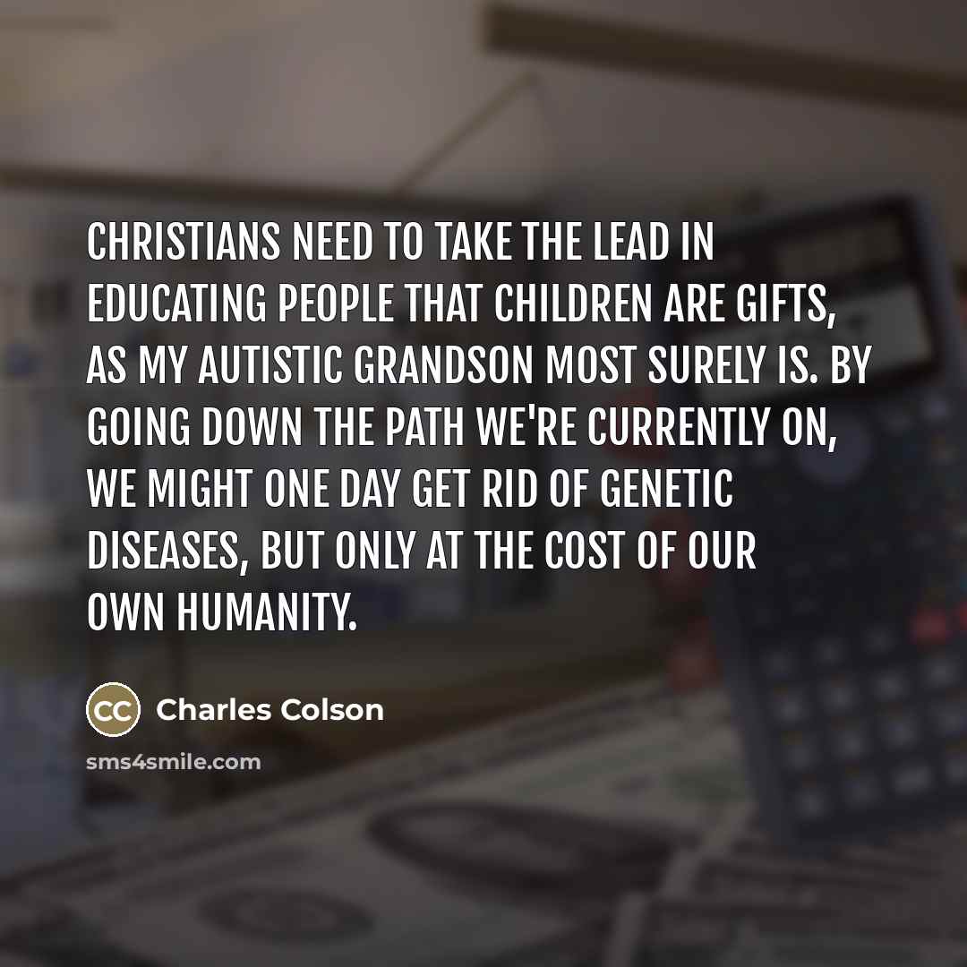 “Christians need to take the lead in educating people that…” quote by Charles Colson